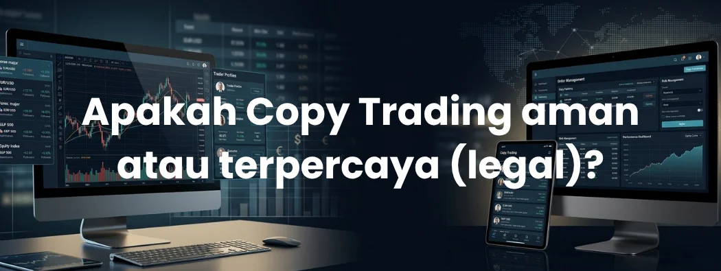 Apakah Copy Trading Aman atau Legal di 2026? Ini Yang Perlu Anda Ketahui