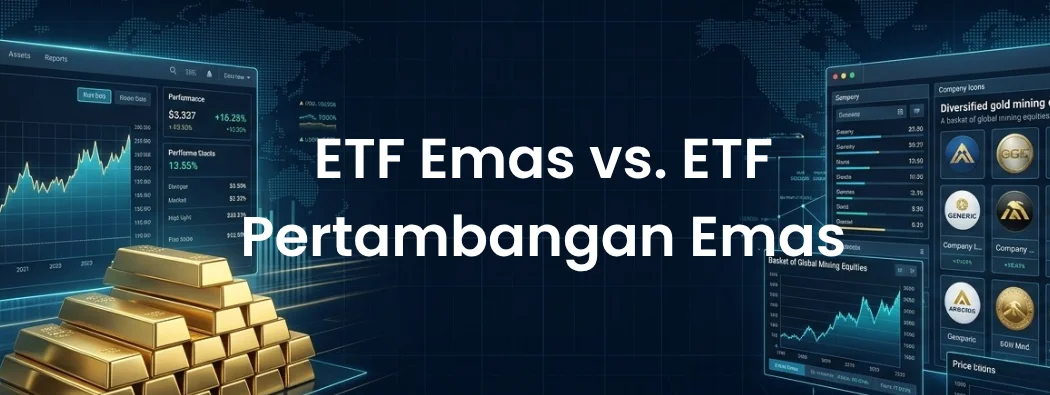 ETF Emas vs. ETF Pertambangan Emas: Bagaimana Perbandingannya di 2026?